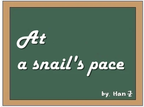 At a snail's pace 