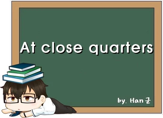 At close quarters