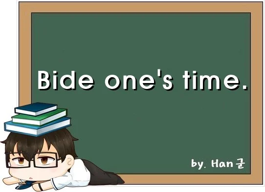 Bide ones time