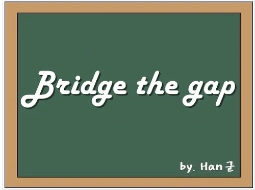 Bridge the gap 
