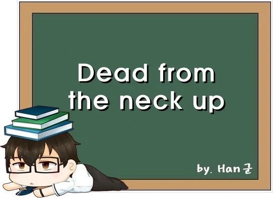 Dead from the neck up