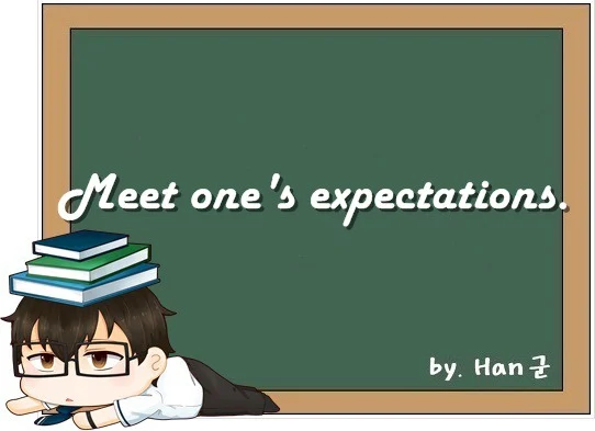 Meet one's expectations