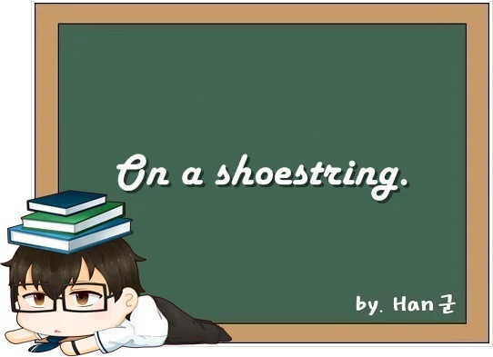 On a shoestring