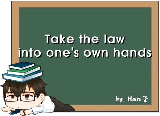 Take the law into ones own hands
