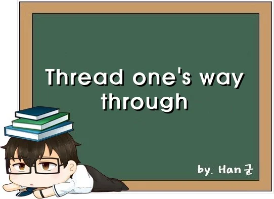 Thread ones way through