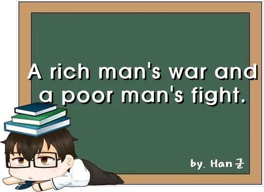 A rich mans war and a poor mans fight