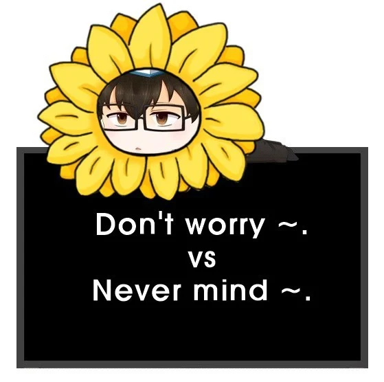 Don't worry ~와 Never mind. (걱정하지 마, 신경 쓰지 마) 1 Don't worry ~와 Never mind.