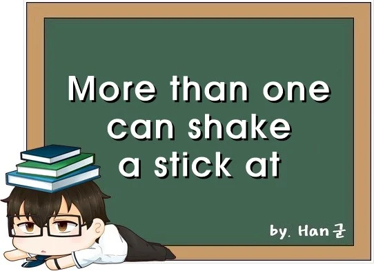 More than one can shake a stick at