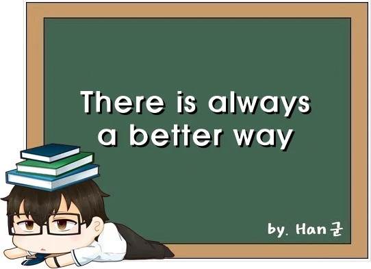 There is always a better way